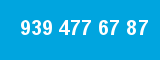 939 477 67 87